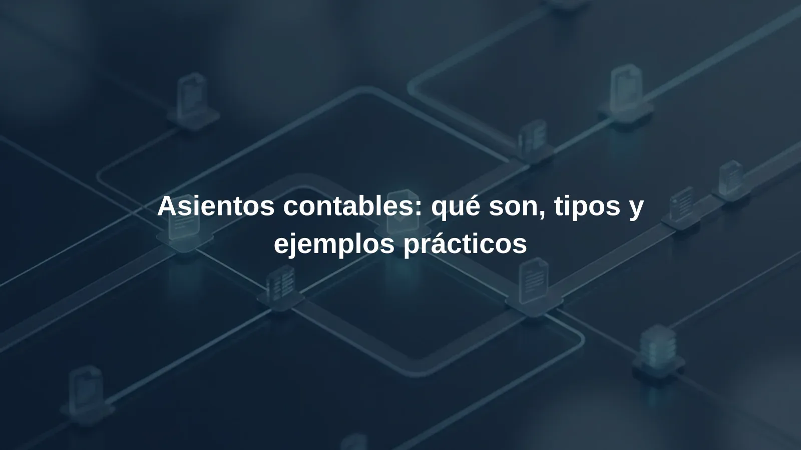 Asientos contables: qué son, tipos y ejemplos prácticos