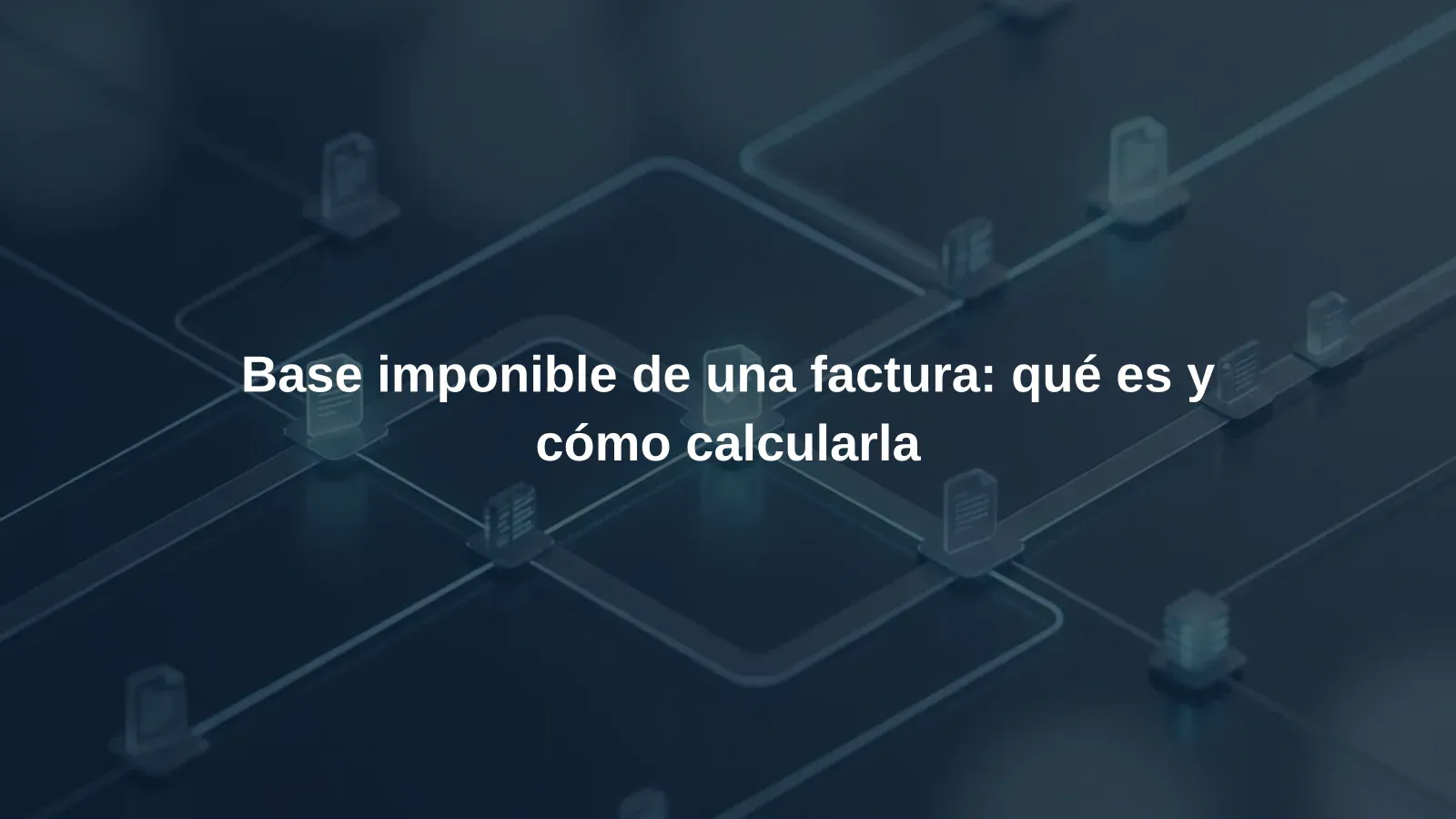 Base imponible de una factura: qué es y cómo calcularla