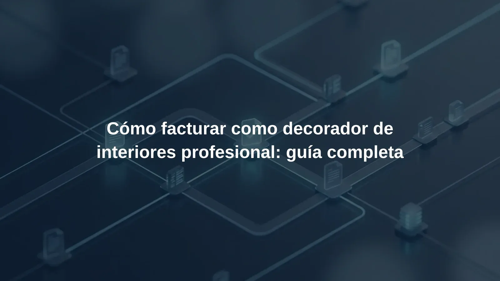 Cómo facturar como decorador de interiores profesional: guía completa