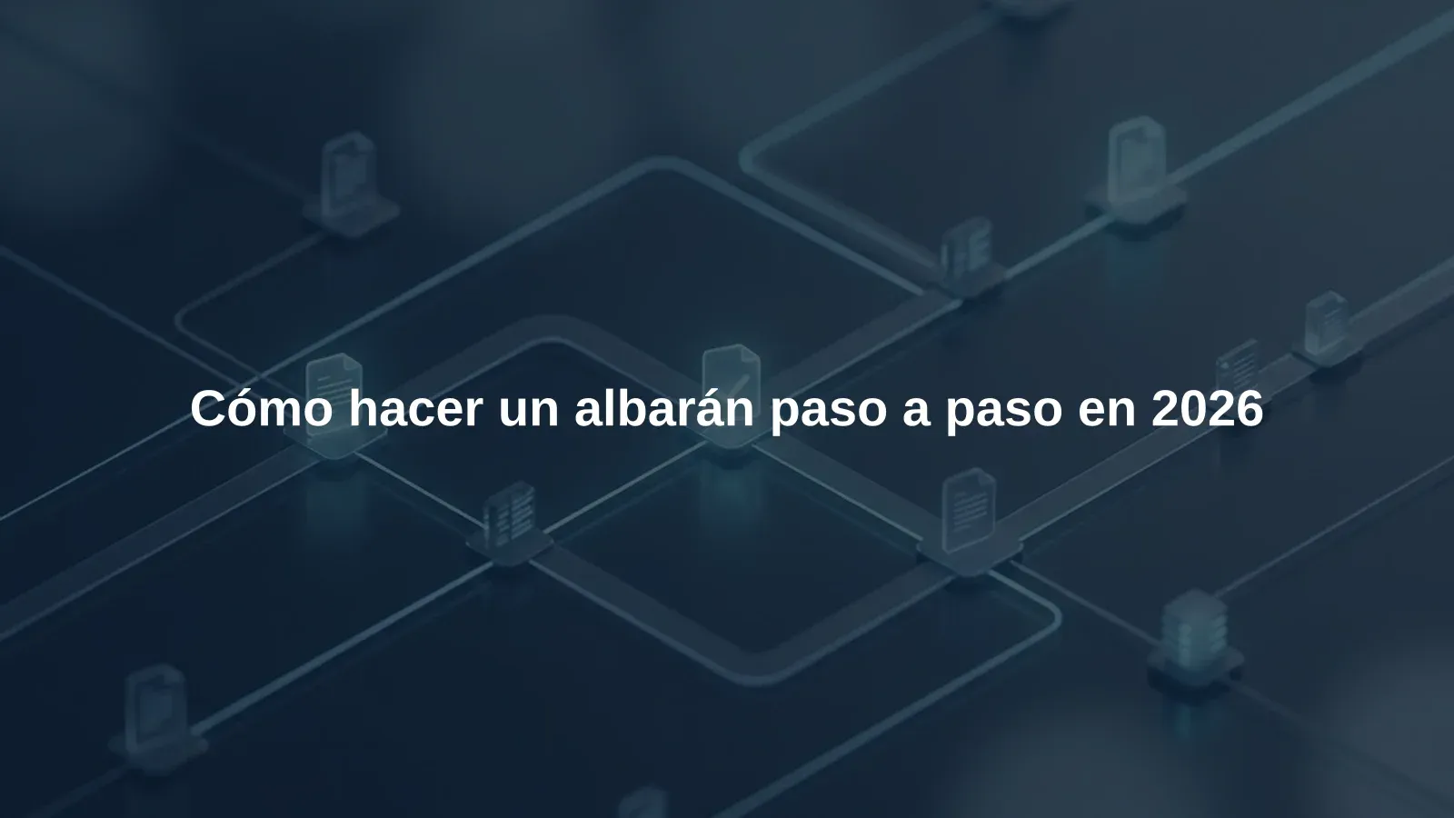 Cómo hacer un albarán paso a paso en 2026