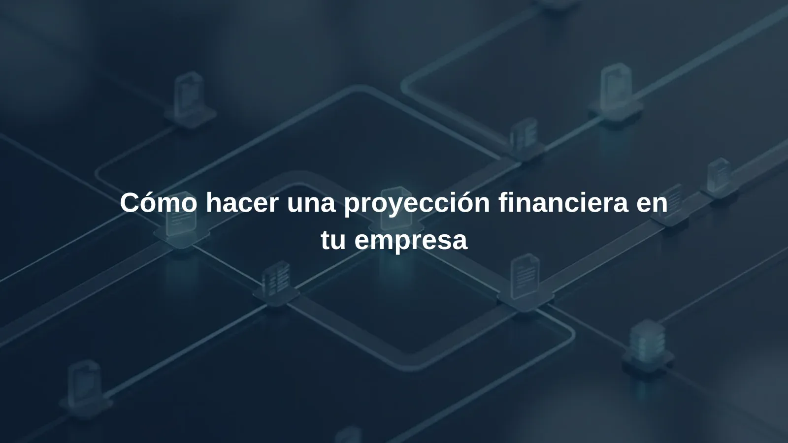 Cómo hacer una proyección financiera en tu empresa