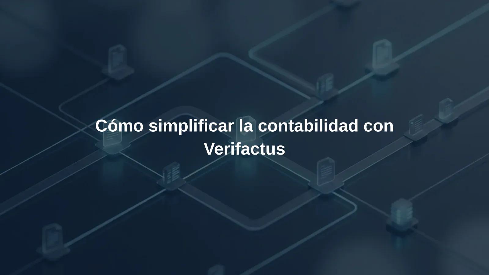 Cómo simplificar la contabilidad con Verifactus