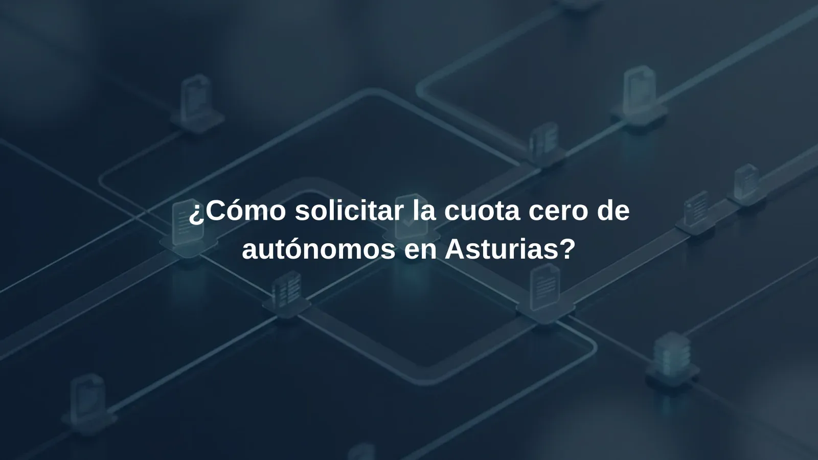 ¿Cómo solicitar la cuota cero de autónomos en Asturias?