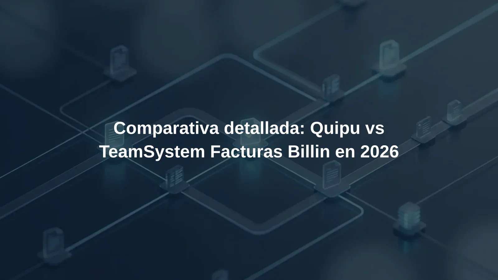 Comparativa detallada: Quipu vs TeamSystem Facturas Billin en 2026