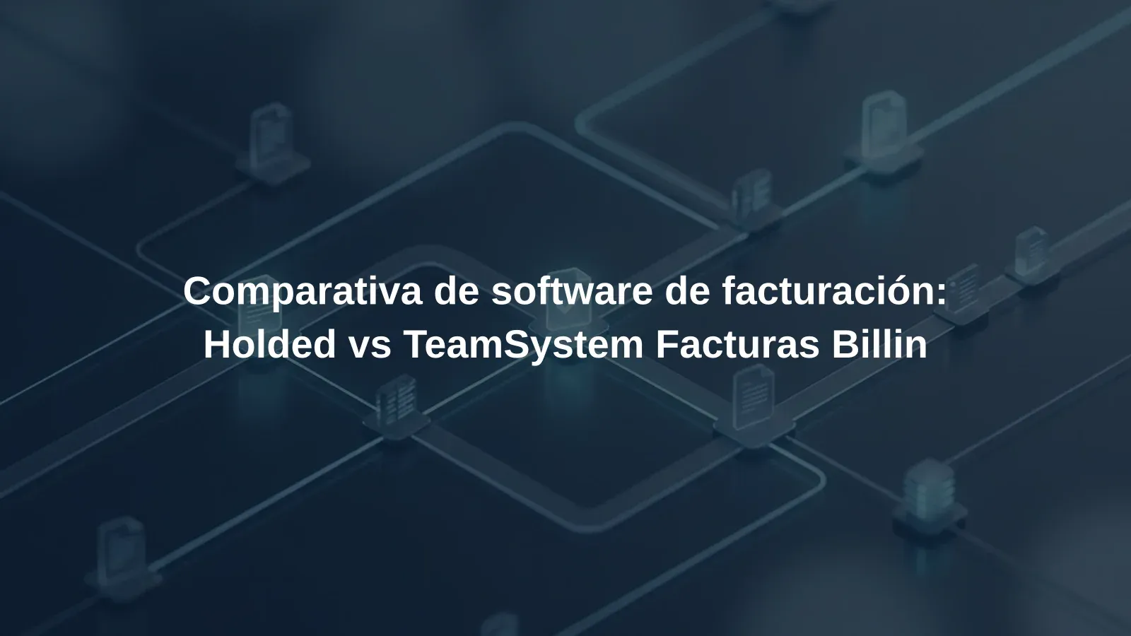 Comparativa de software de facturación: Holded vs TeamSystem Facturas Billin