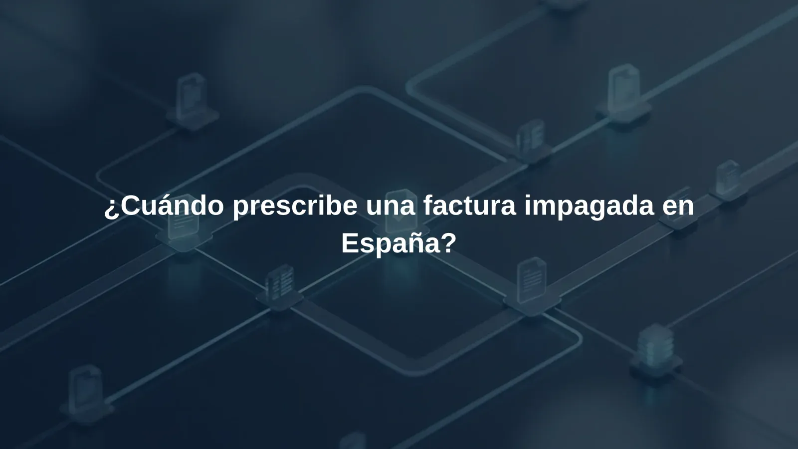¿Cuándo prescribe una factura impagada en España?