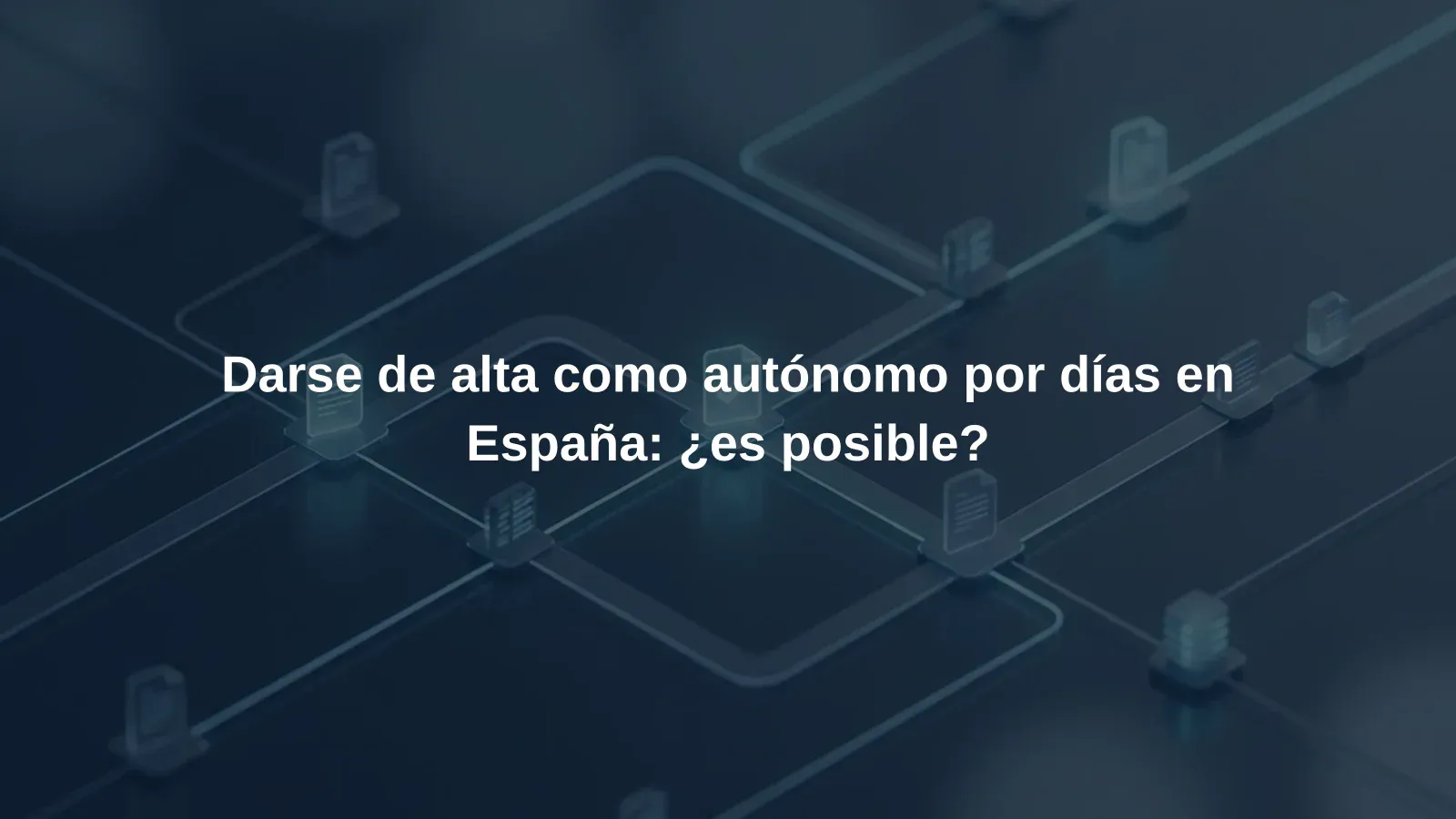 Darse de alta como autónomo por días en España: ¿es posible?