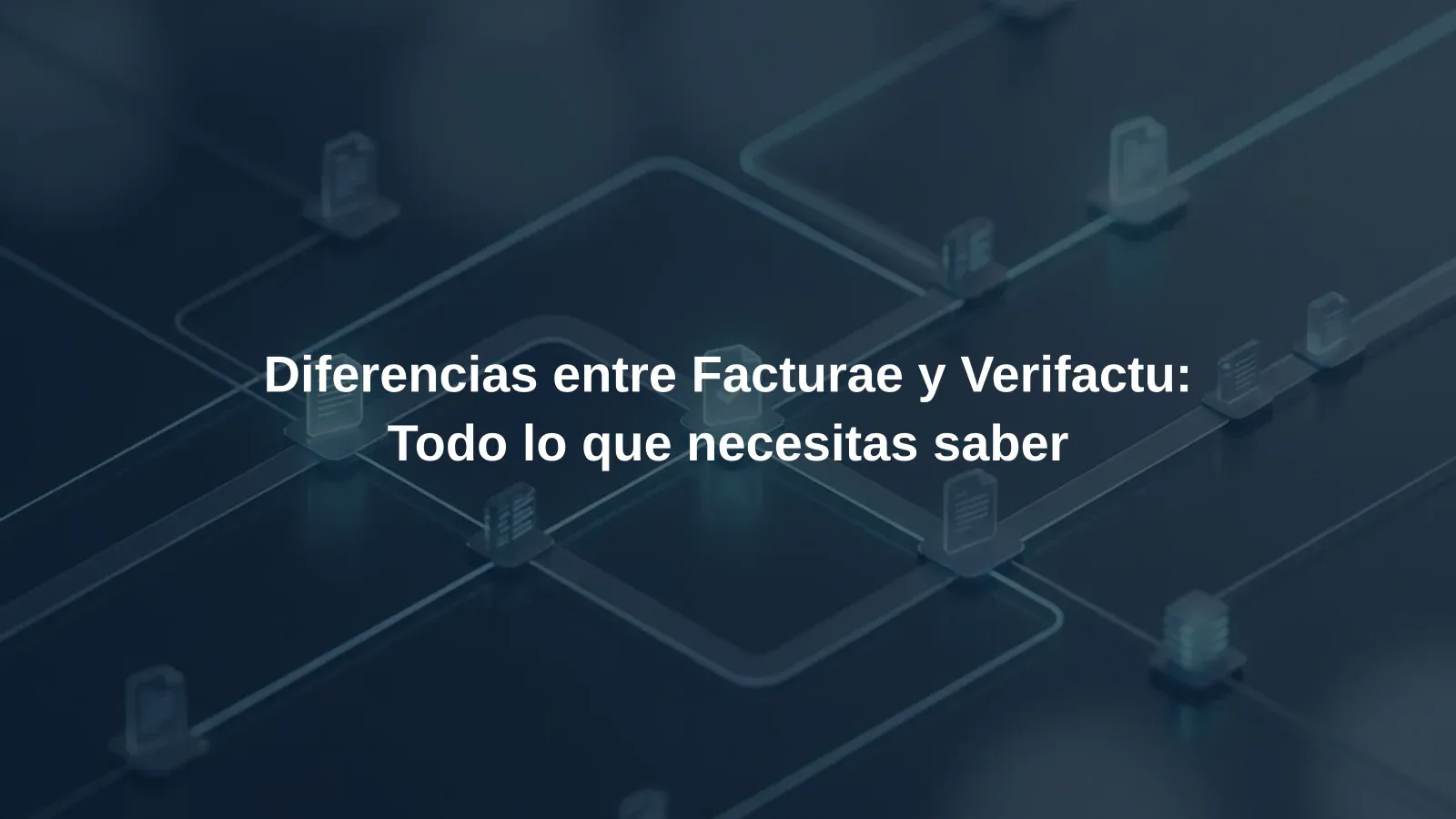 Diferencias entre Facturae y Verifactu: Todo lo que necesitas saber