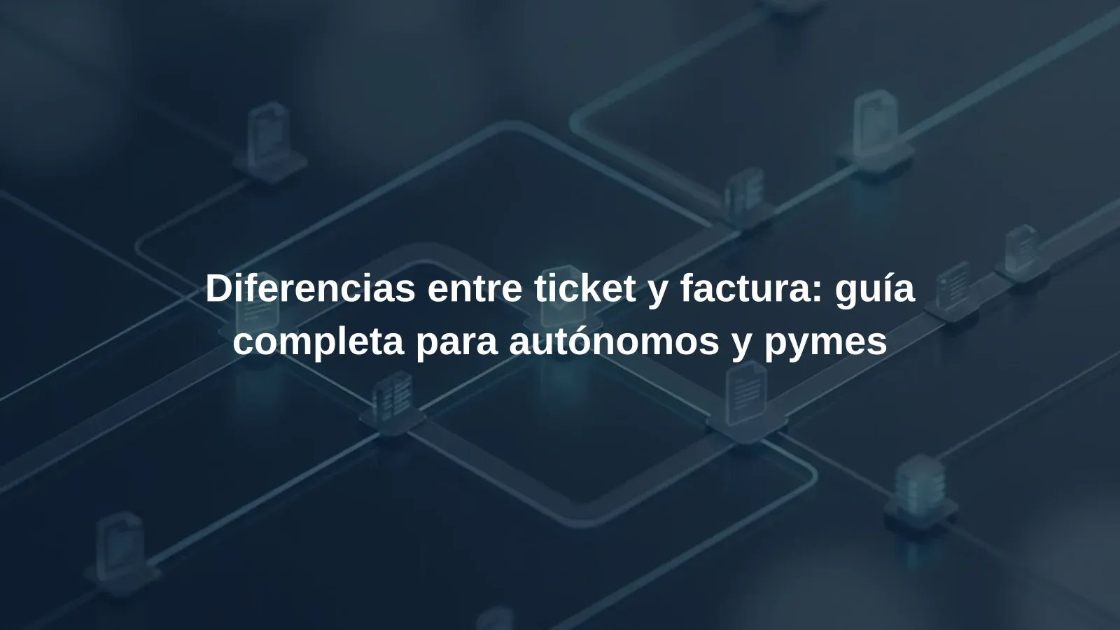 Diferencias entre ticket y factura: guía completa para autónomos y pymes