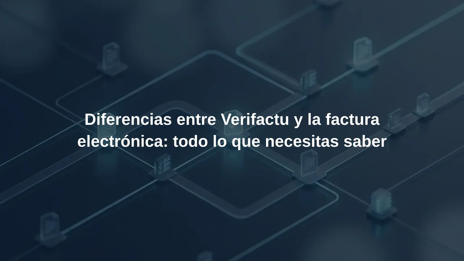 Diferencias entre Verifactu y la factura electrónica: todo lo que necesitas saber