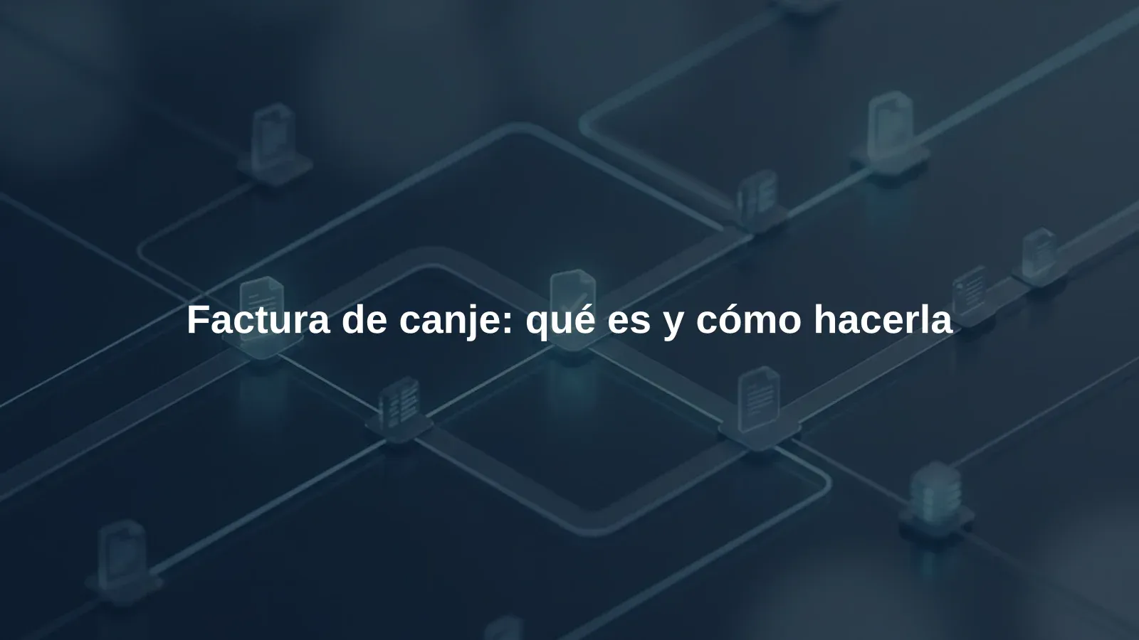 Factura de canje: qué es y cómo hacerla