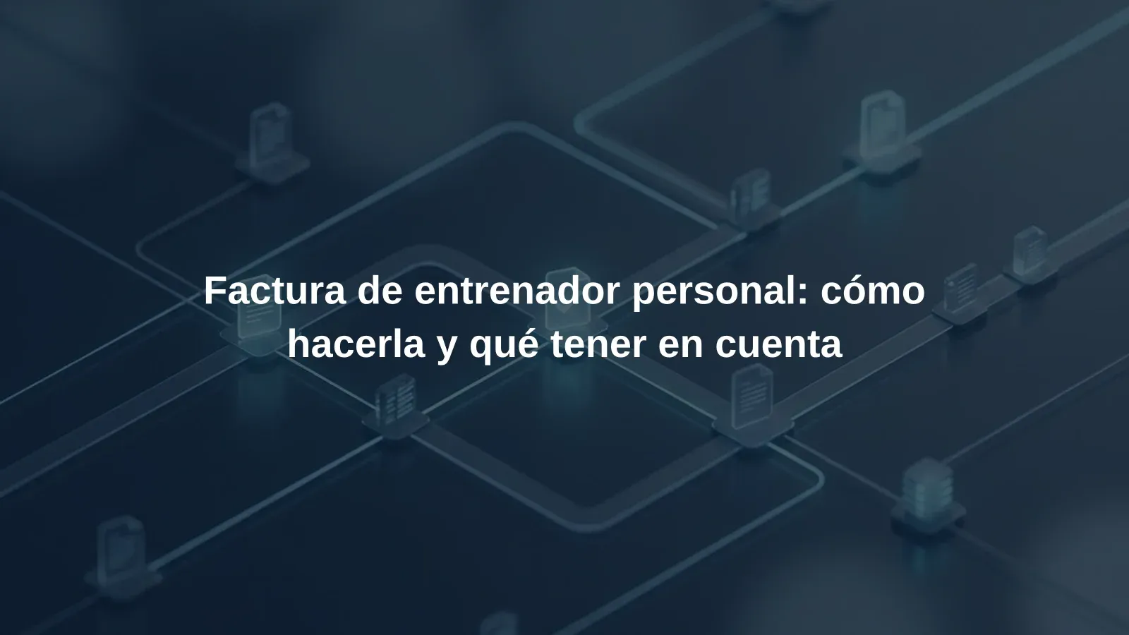 Factura de entrenador personal: cómo hacerla y qué tener en cuenta