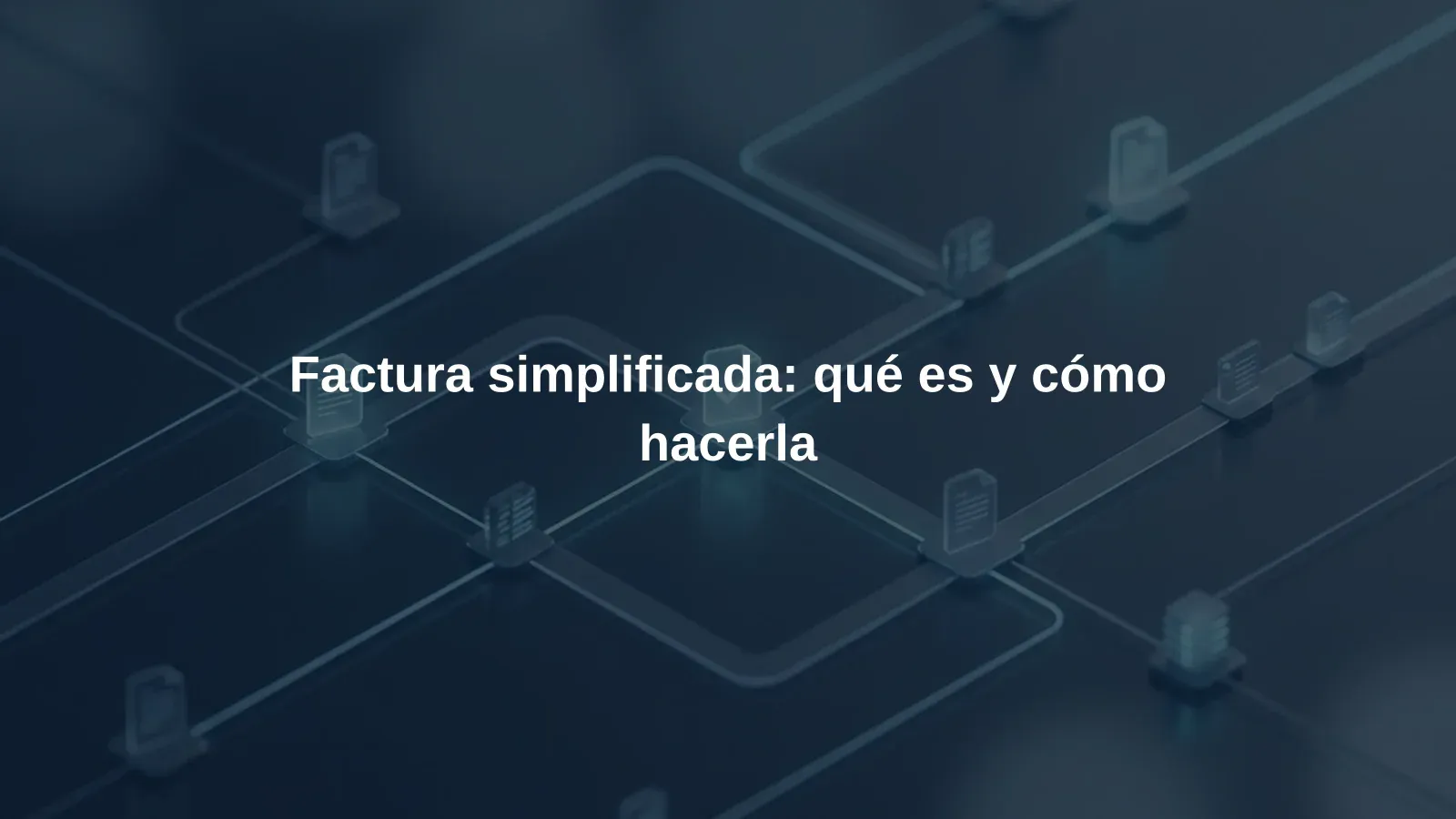 Factura simplificada: qué es y cómo hacerla