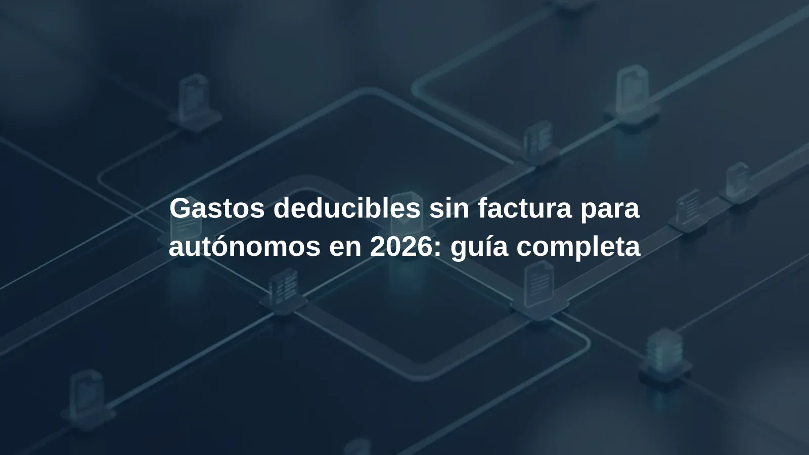 Gastos deducibles sin factura para autónomos en 2026: guía completa