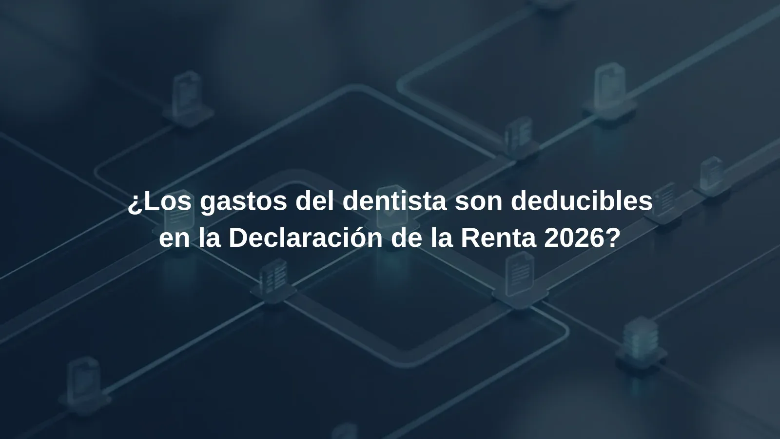 ¿Los gastos del dentista son deducibles en la Declaración de la Renta 2026?