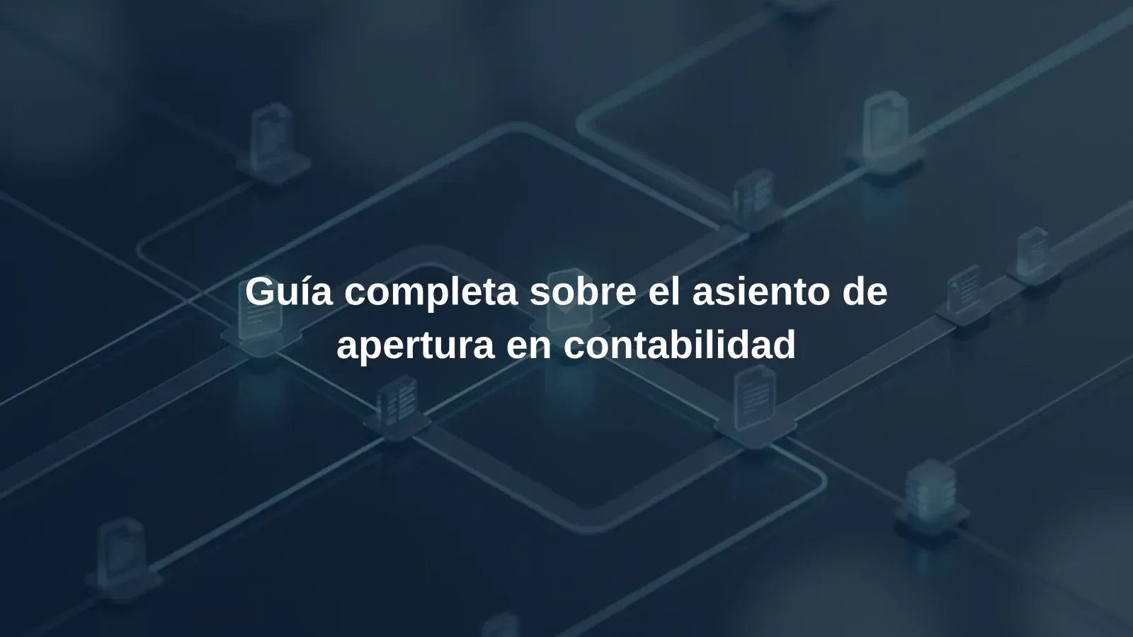 Guía completa sobre el asiento de apertura en contabilidad
