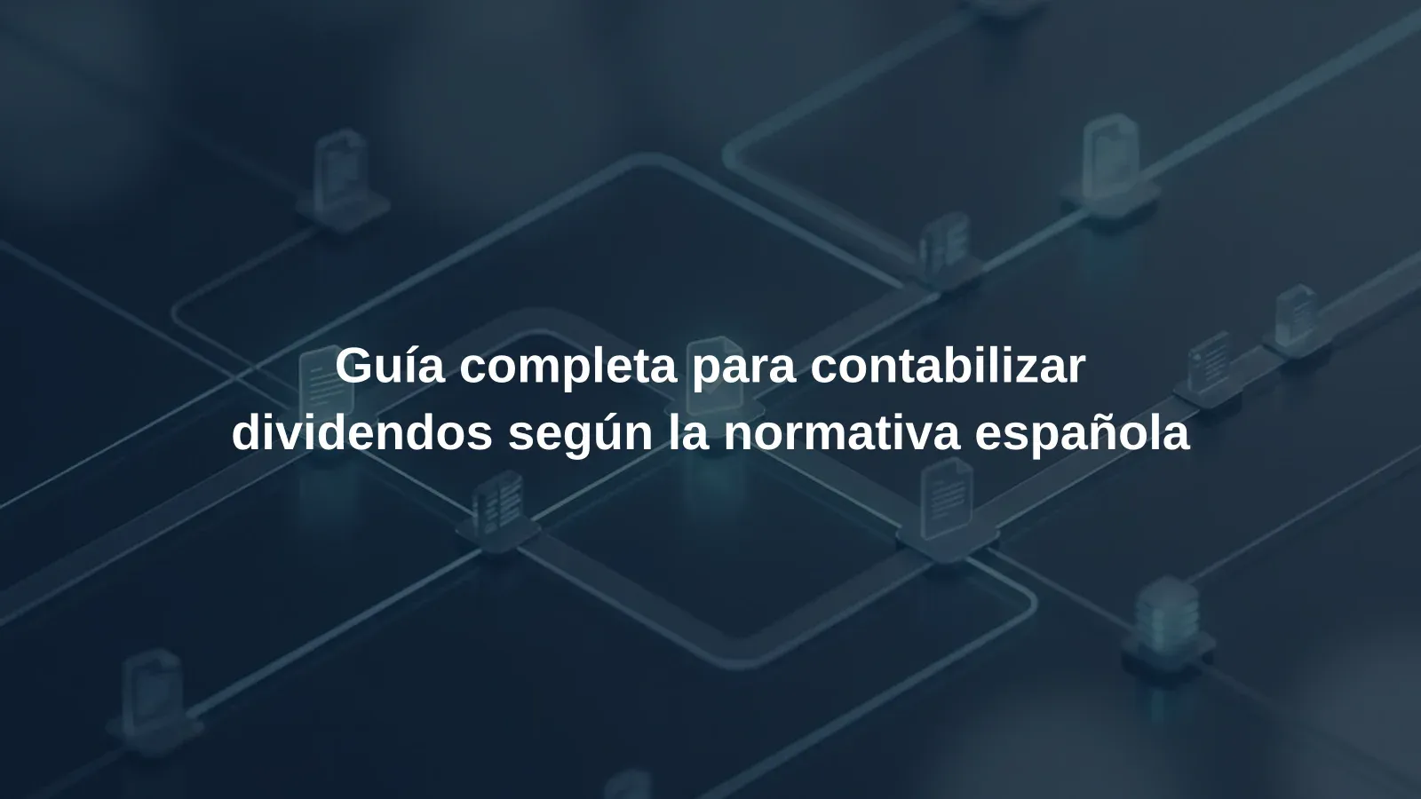 Guía completa para contabilizar dividendos según la normativa española