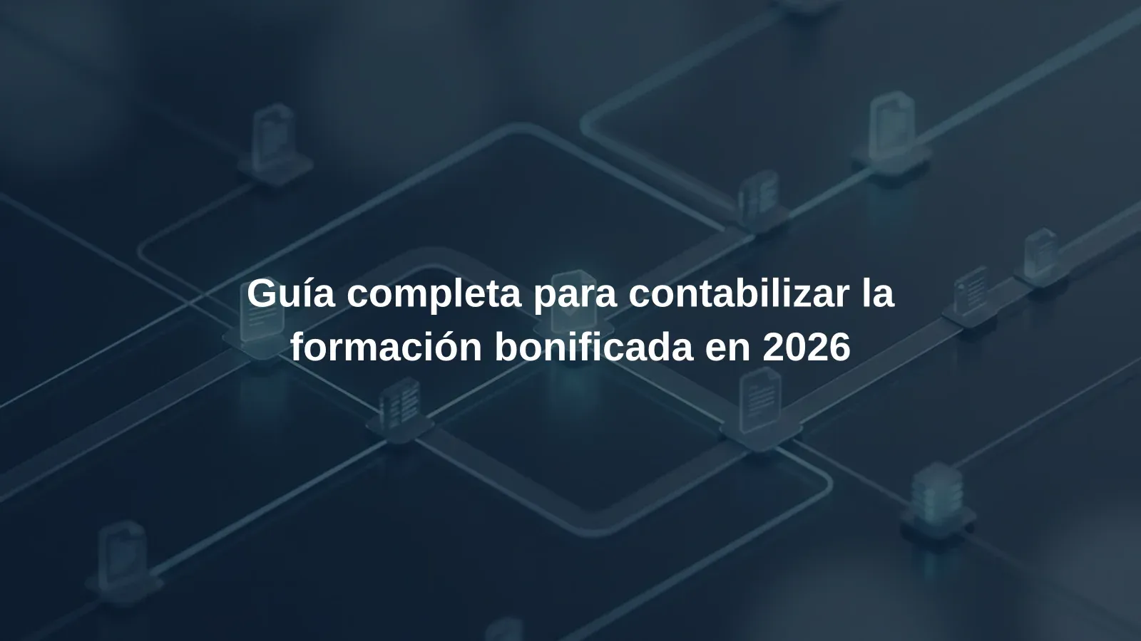 Guía completa para contabilizar la formación bonificada en 2026