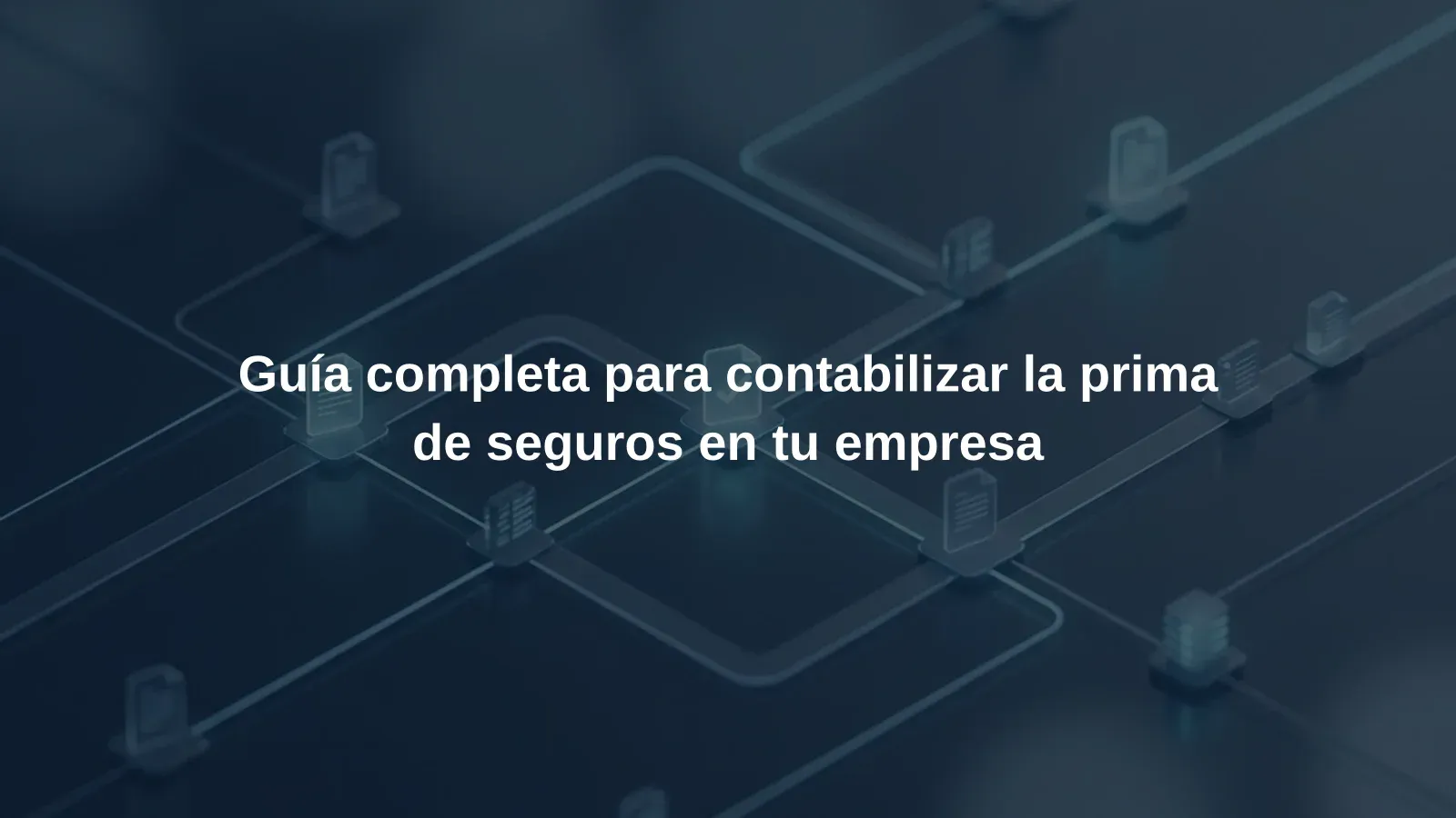 Guía completa para contabilizar la prima de seguros en tu empresa