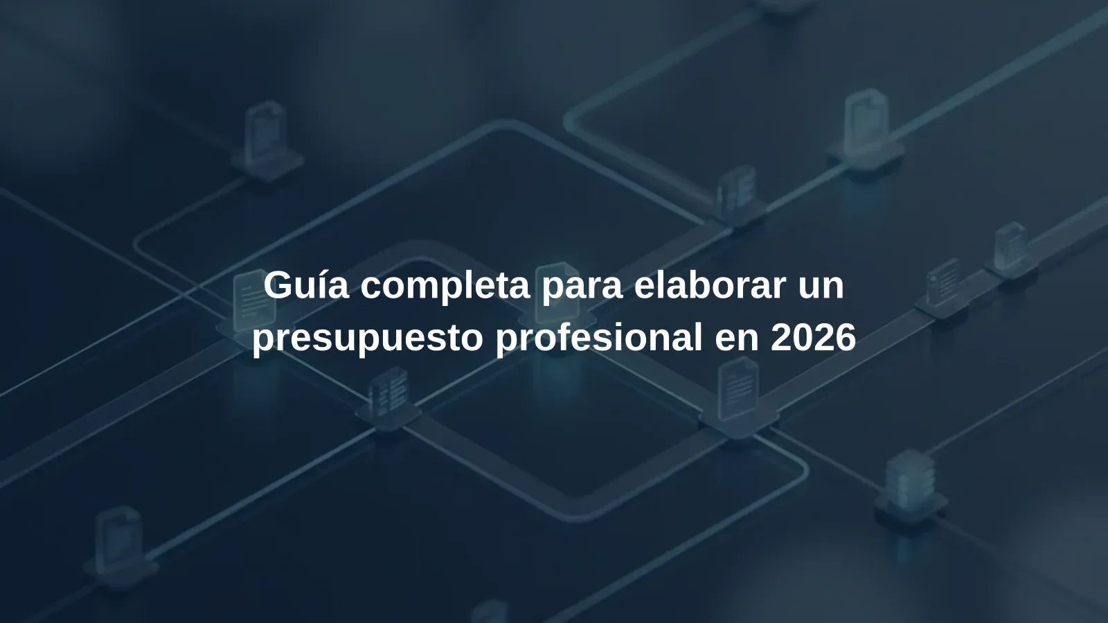 Guía completa para elaborar un presupuesto profesional en 2026