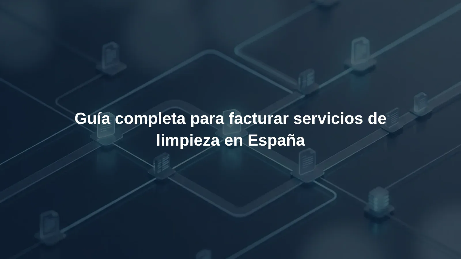 Guía completa para facturar servicios de limpieza en España