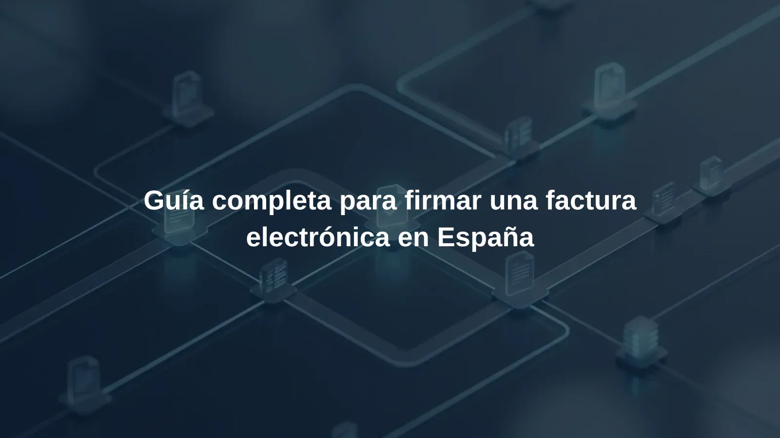 Guía completa para firmar una factura electrónica en España