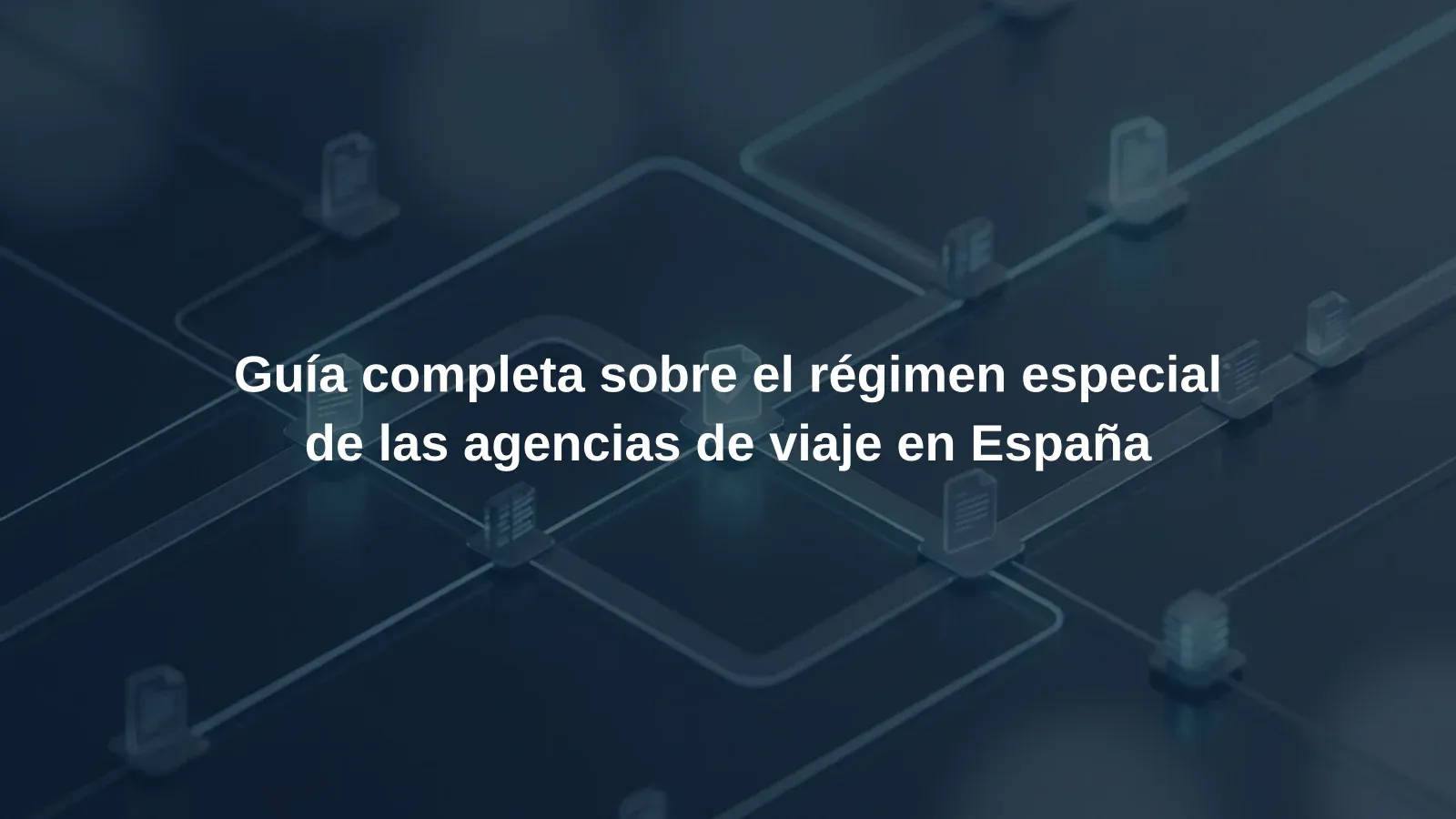 Guía completa sobre el régimen especial de las agencias de viaje en España