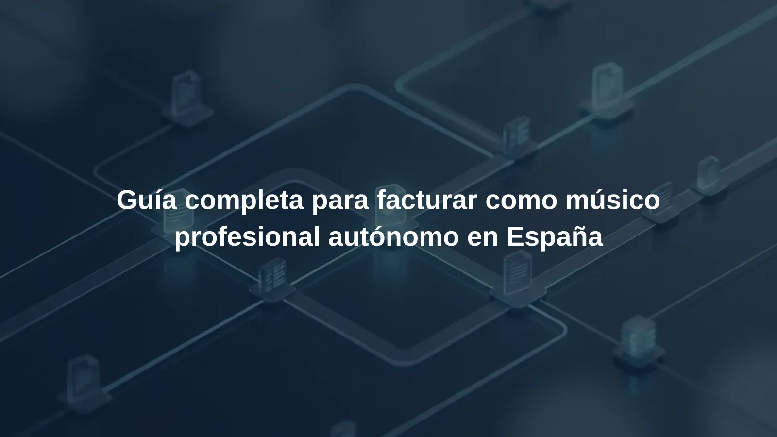 Guía completa para facturar como músico profesional autónomo en España