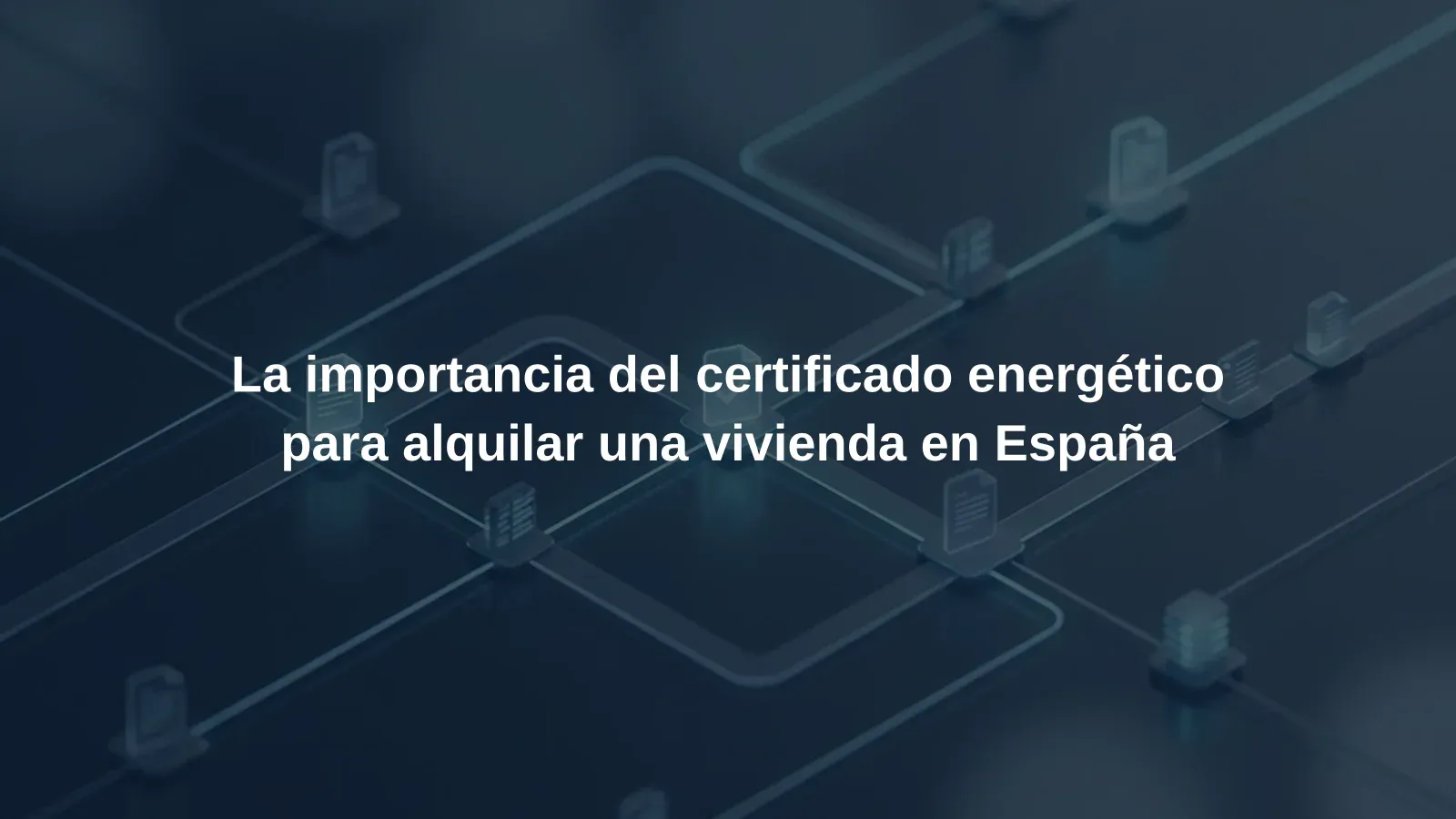 La importancia del certificado energético para alquilar una vivienda en España