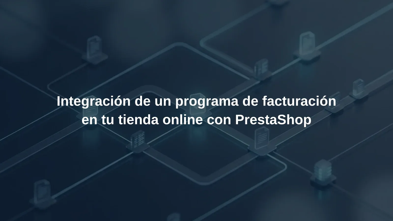 Integración de un programa de facturación en tu tienda online con PrestaShop