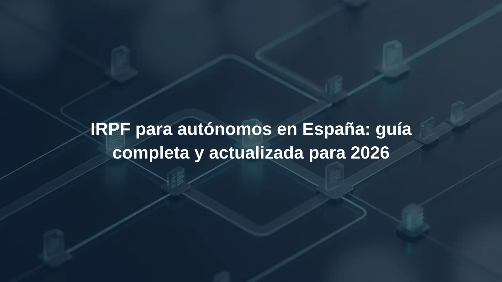 IRPF para autónomos en España: guía completa y actualizada para 2026