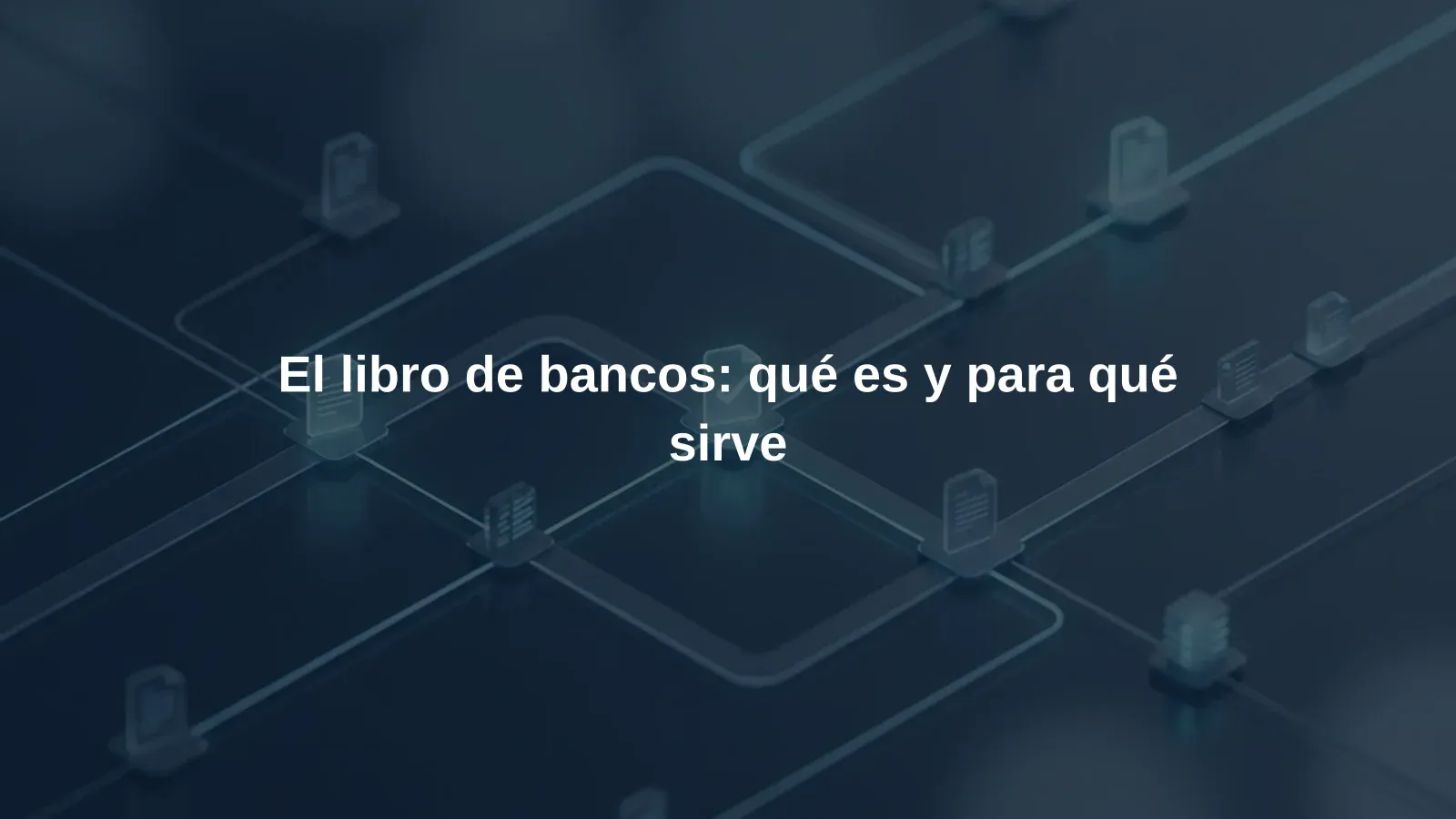 El libro de bancos: qué es y para qué sirve