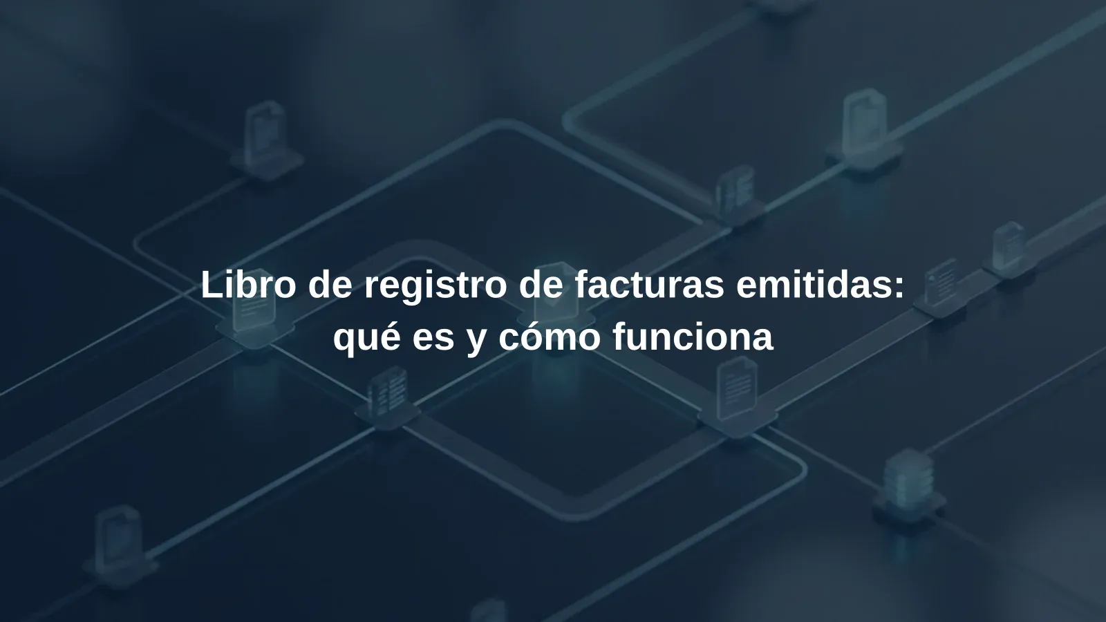 Libro de registro de facturas emitidas: qué es y cómo funciona