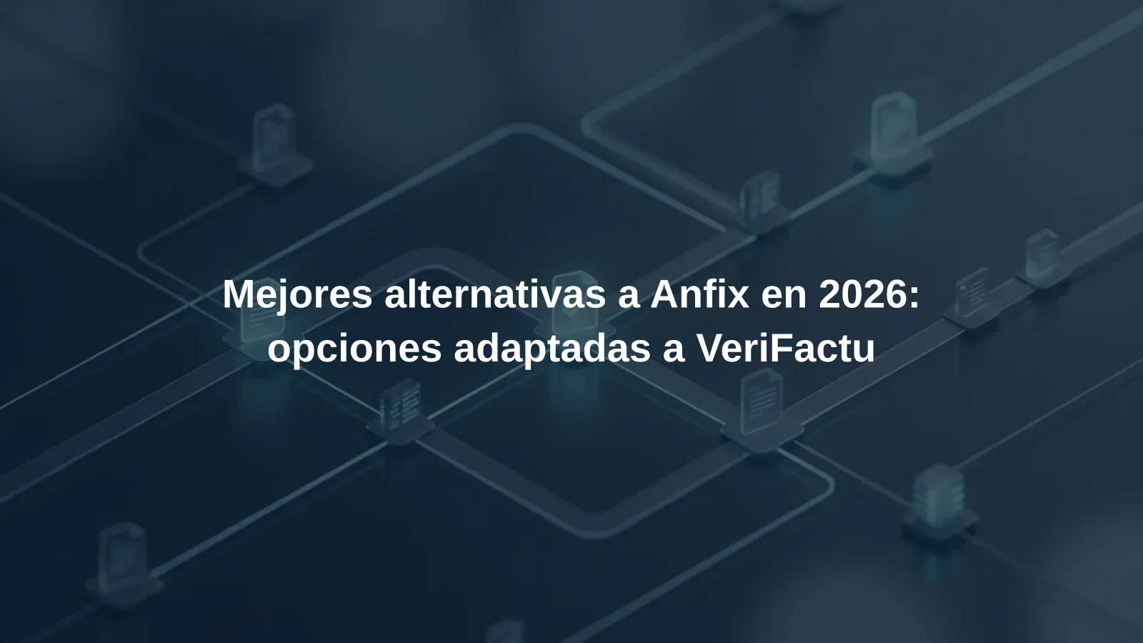 Mejores alternativas a Anfix en 2026: opciones adaptadas a VeriFactu