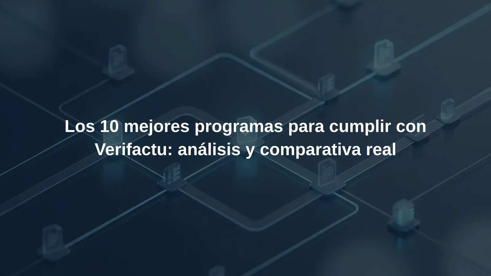 Los 10 mejores programas para cumplir con Verifactu: análisis y comparativa real