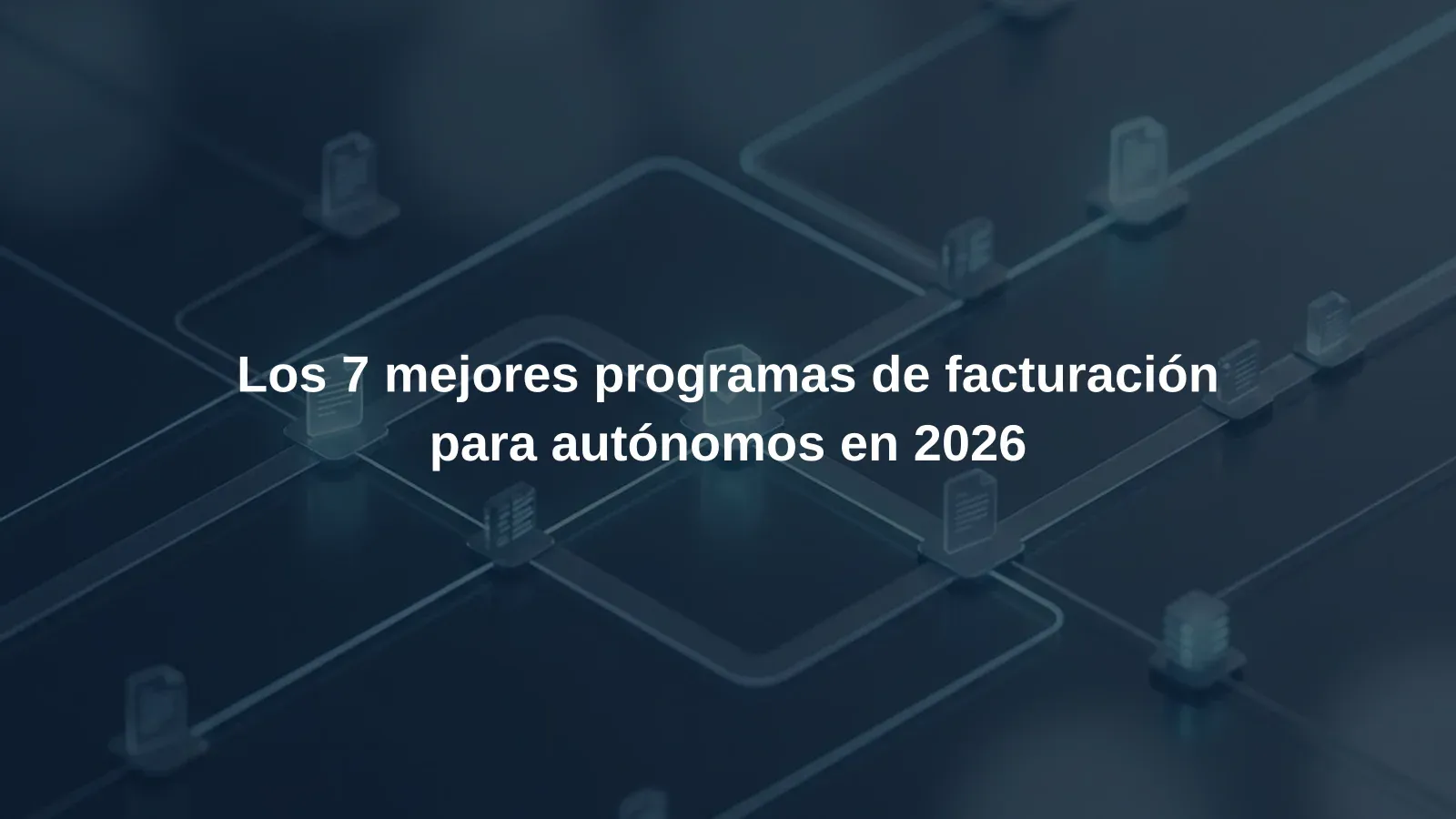 Los 7 mejores programas de facturación para autónomos en 2026