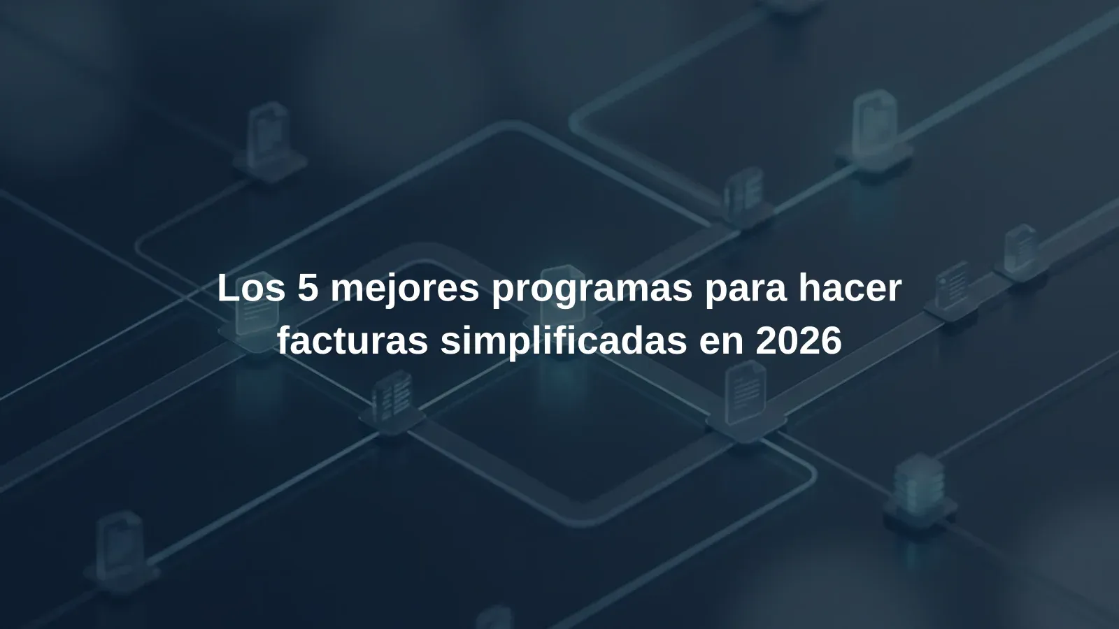 Los 5 mejores programas para hacer facturas simplificadas en 2026