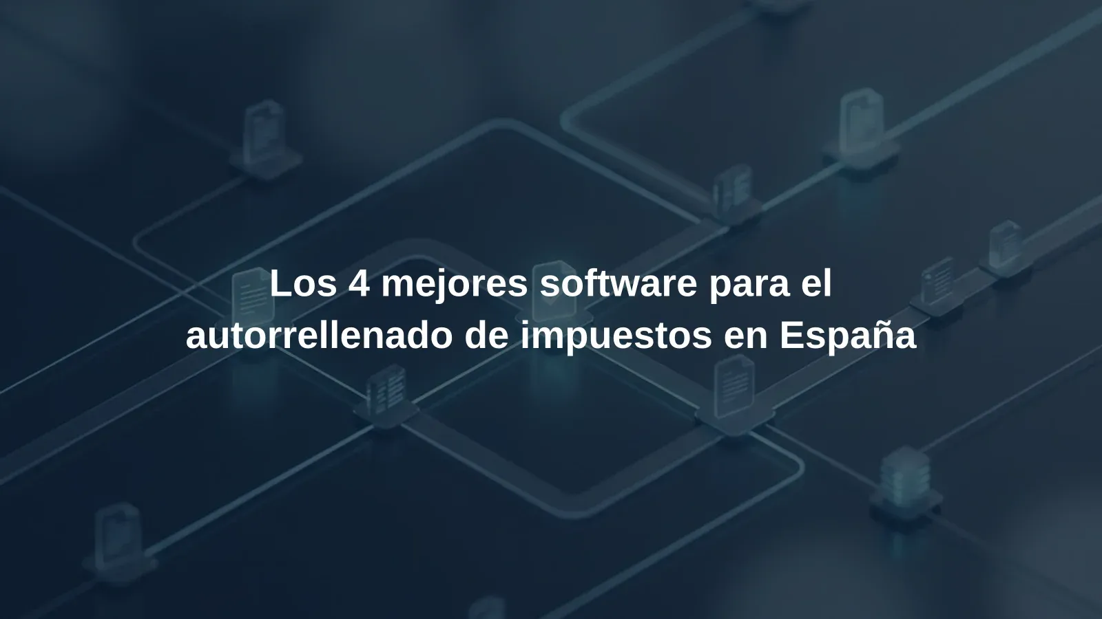 Los 4 mejores software para el autorrellenado de impuestos en España