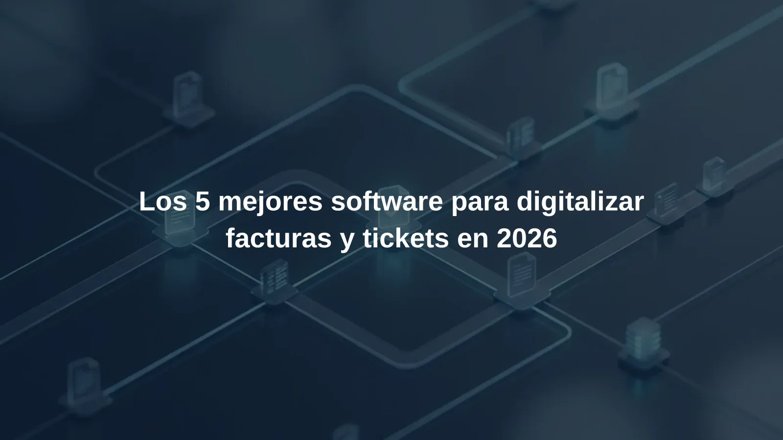 Los 5 mejores software para digitalizar facturas y tickets en 2026