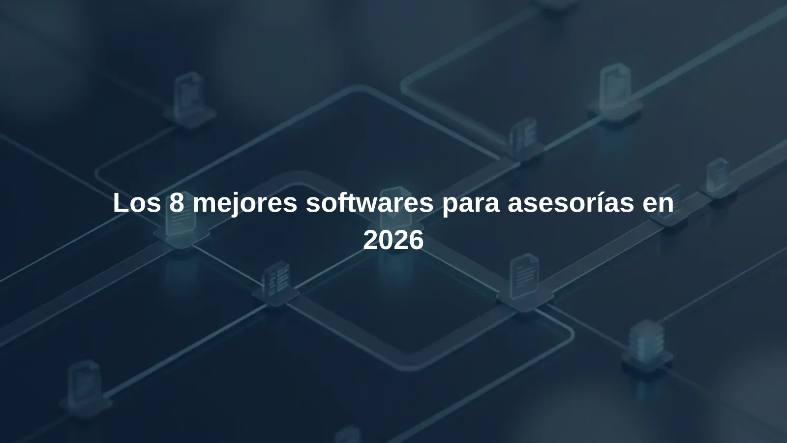 Los 8 mejores softwares para asesorías en 2026
