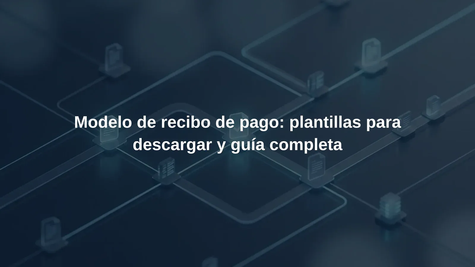 Modelo de recibo de pago: plantillas para descargar y guía completa