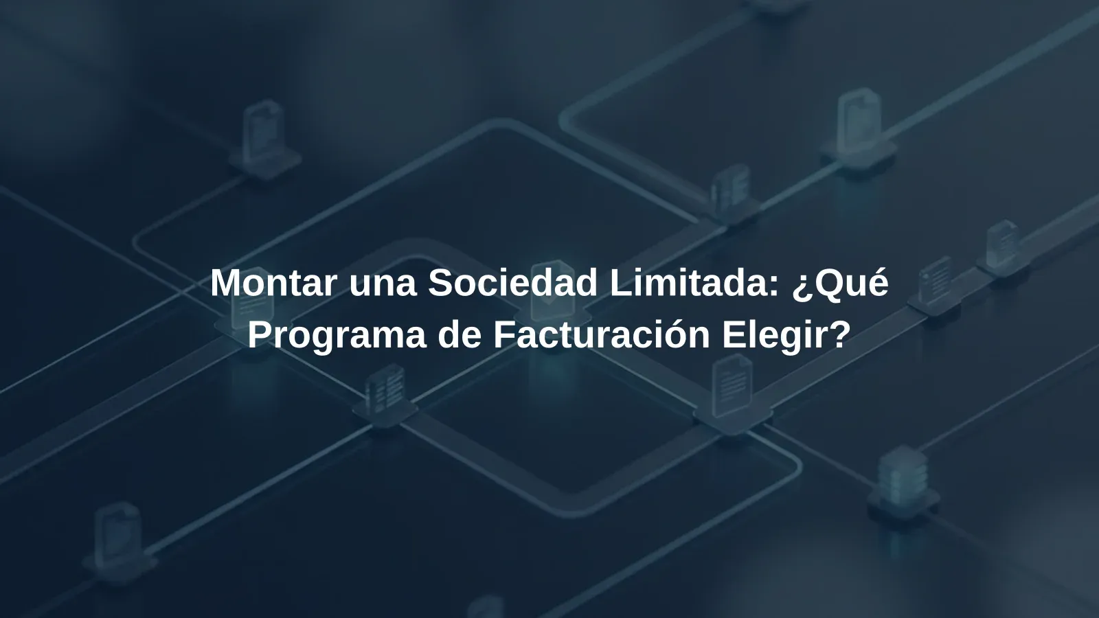 Montar una Sociedad Limitada: ¿Qué Programa de Facturación Elegir?