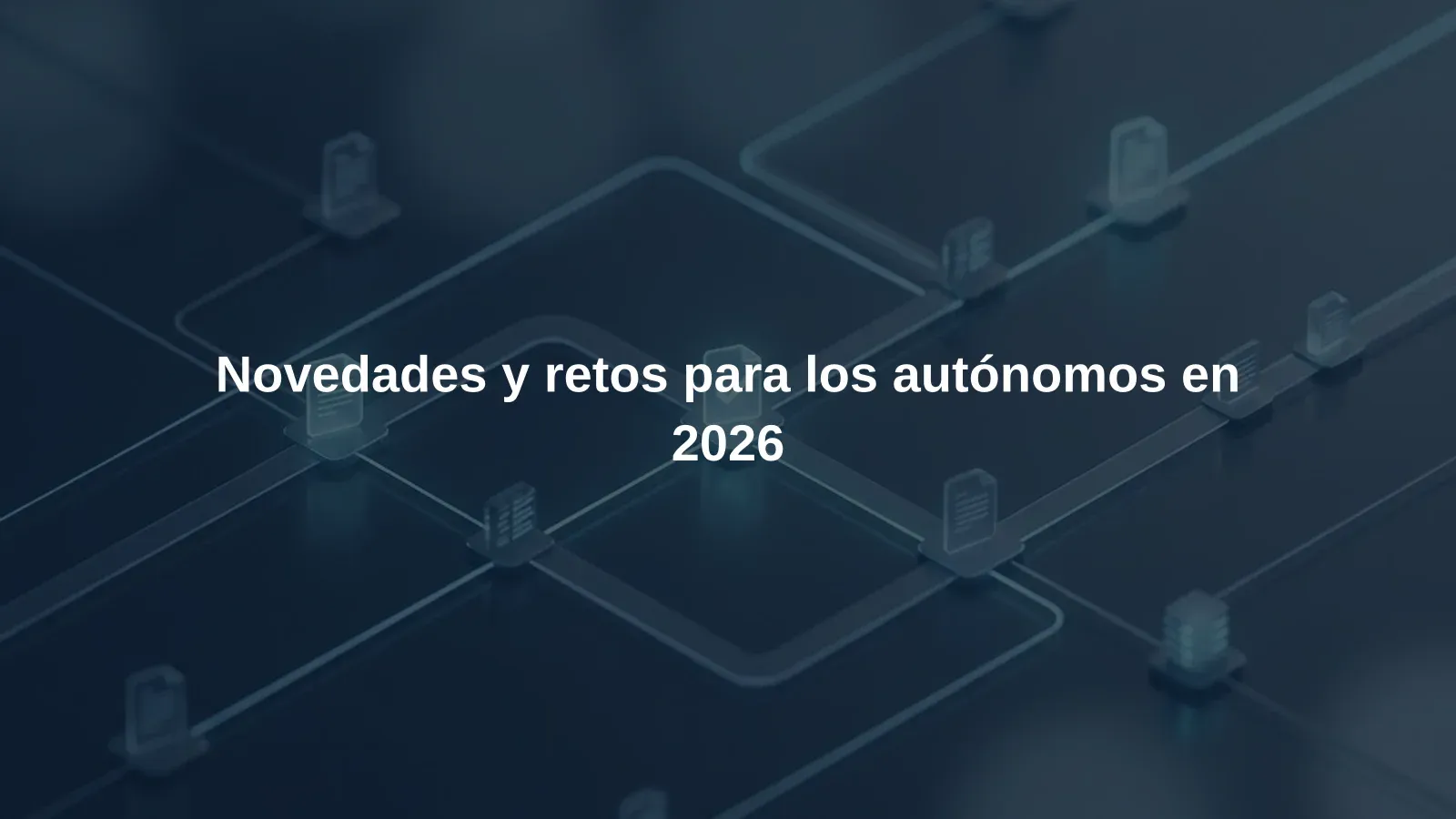 Novedades y retos para los autónomos en 2026
