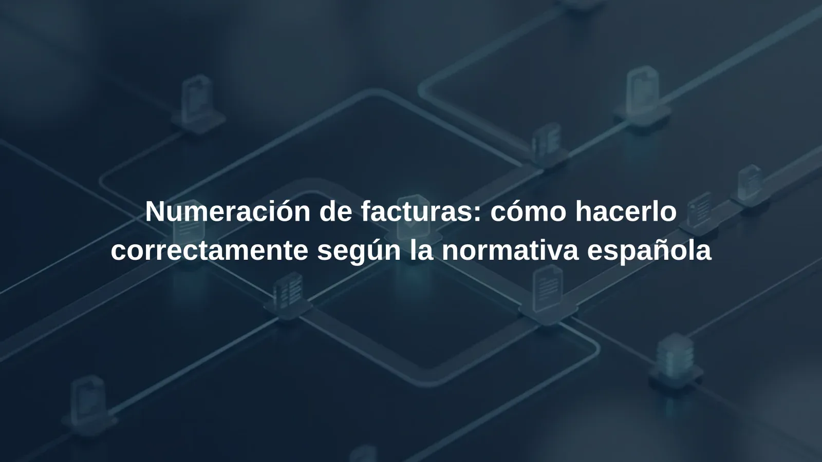 Numeración de facturas: cómo hacerlo correctamente según la normativa española