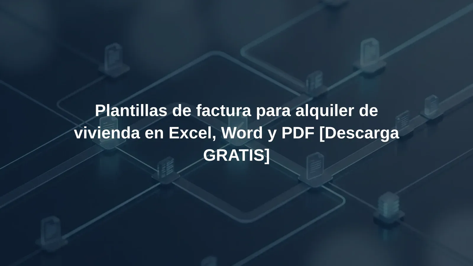 Plantillas de factura para alquiler de vivienda en Excel, Word y PDF [Descarga GRATIS]