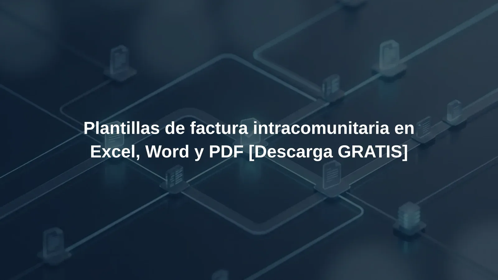 Plantillas de factura intracomunitaria en Excel, Word y PDF [Descarga GRATIS]