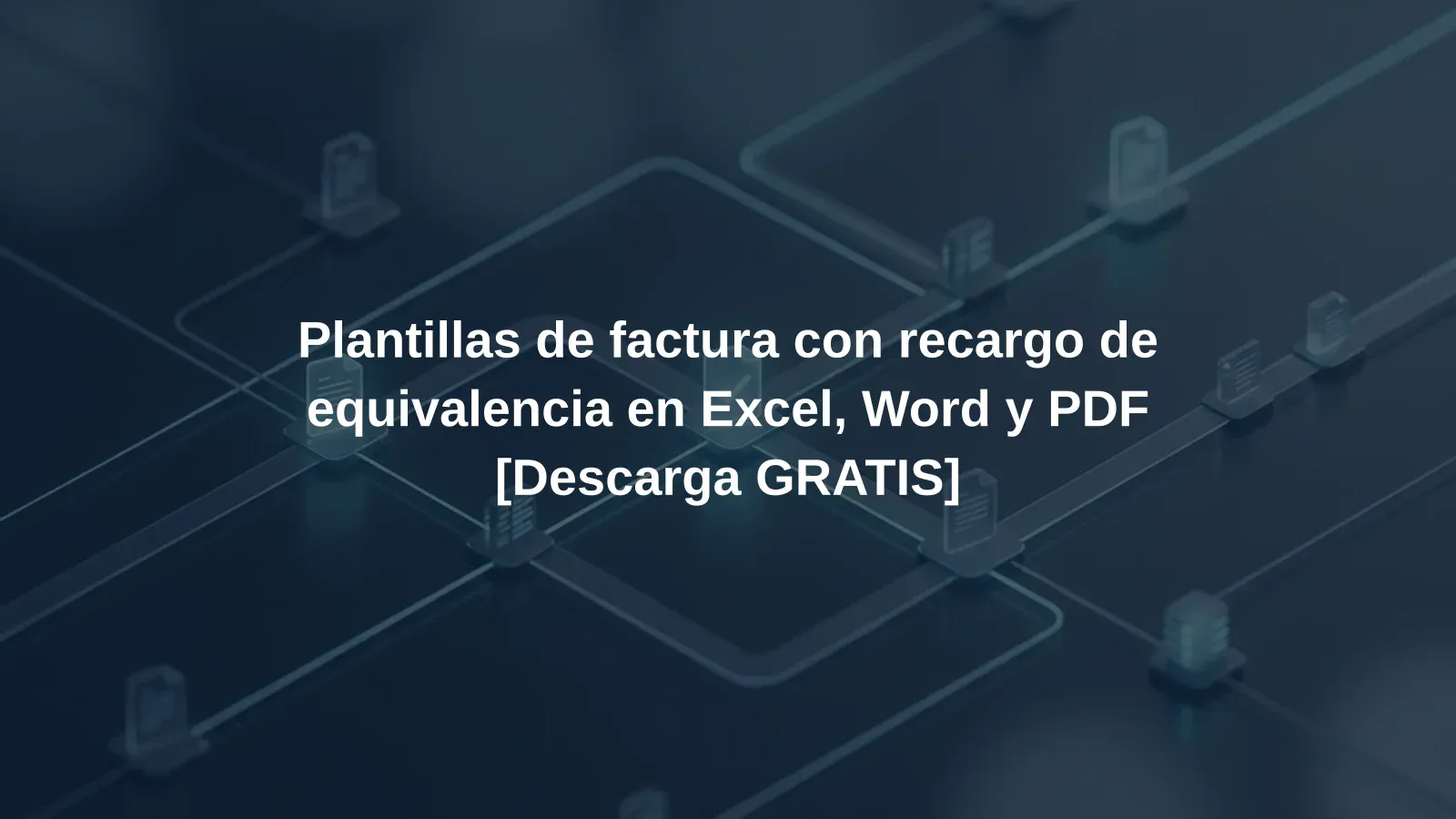 Plantillas de factura con recargo de equivalencia en Excel, Word y PDF [Descarga GRATIS]