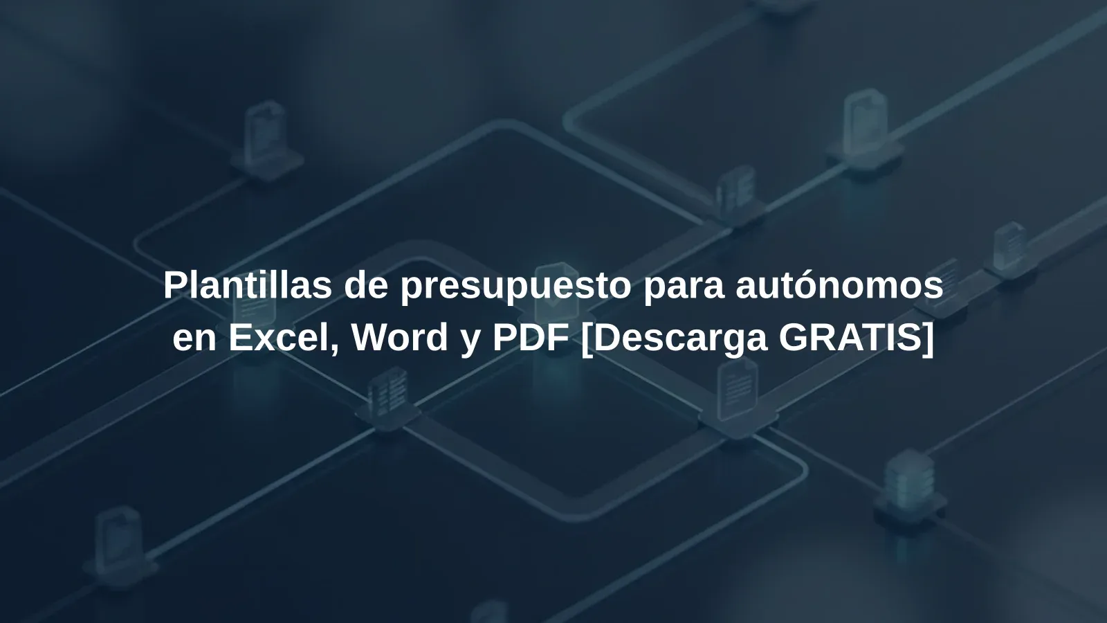Plantillas de presupuesto para autónomos en Excel, Word y PDF [Descarga GRATIS]