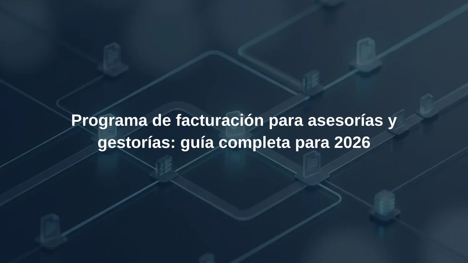 Programa de facturación para asesorías y gestorías: guía completa para 2026