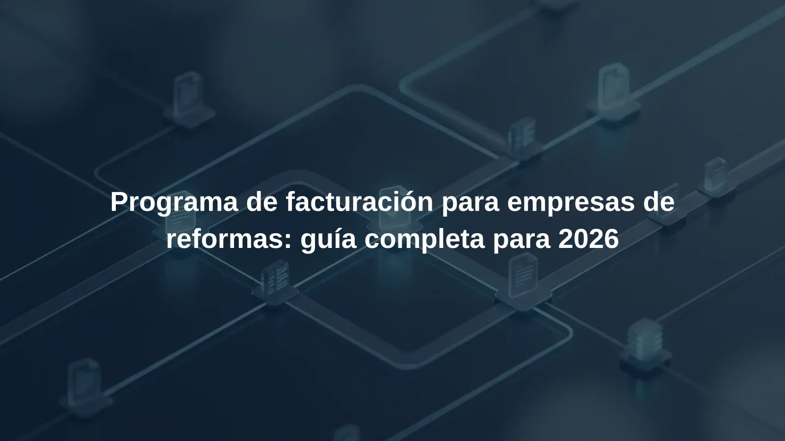 Programa de facturación para empresas de reformas: guía completa para 2026
